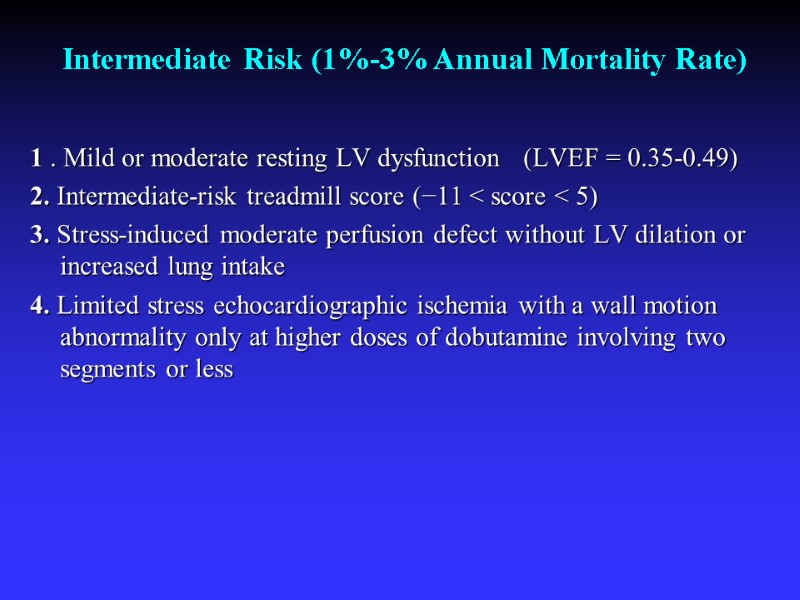 Intermediate Risk (1%-3% Annual Mortality Rate) 1 . Mild or moderate resting LV dysfunction